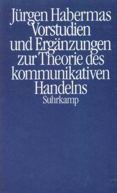 Vorstudien und Ergänzungen zur Theorie des kommunikativen Handelns