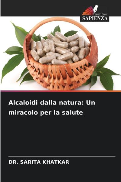 Alcaloidi dalla natura: Un miracolo per la salute