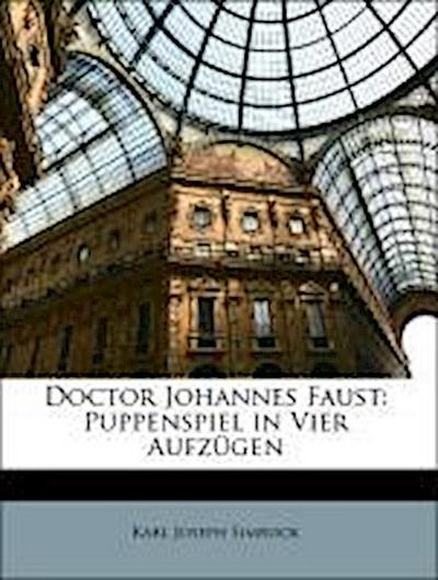 Doctor Johannes Faust: Puppenspiel in Vier Aufz Gen