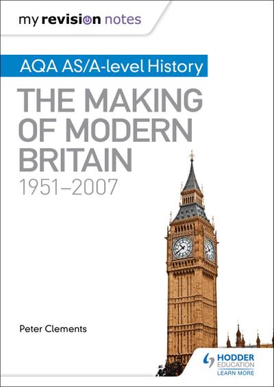 My Revision Notes: AQA AS/A-level History: The Making of Modern Britain, 1951-2007