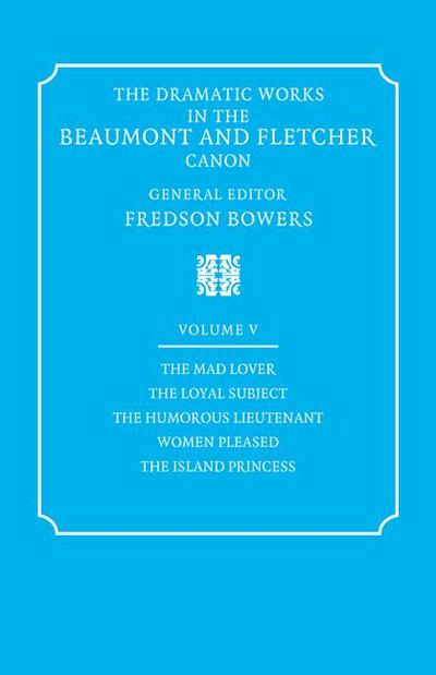 The Dramatic Works in the Beaumont and Fletcher Canon