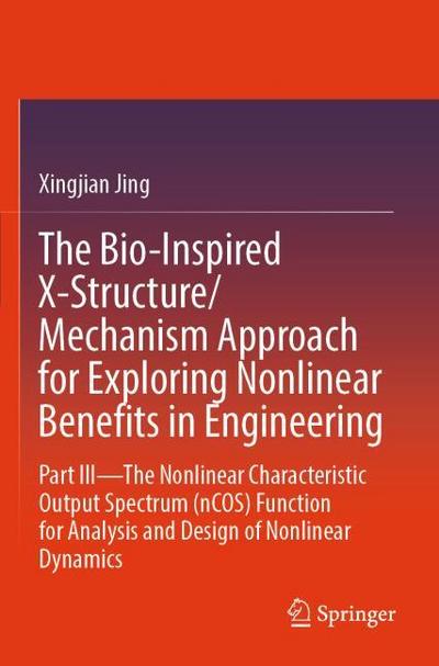 The Bio-Inspired X-Structure/Mechanism Approach for Exploring Nonlinear Benefits in Engineering