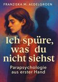 Ich spüre, was du nicht siehst - Parapsychologie a