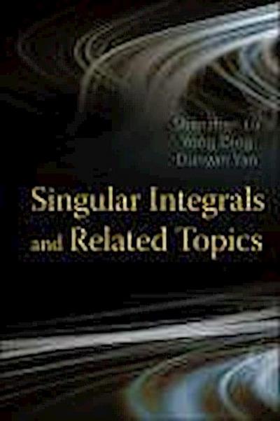 Singular Integrals and Related Topics
