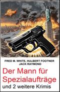 Der Mann für Spezialaufträge und 2 weitere Krimis