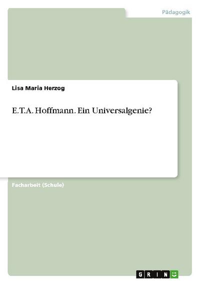 E.T.A. Hoffmann. Ein Universalgenie?