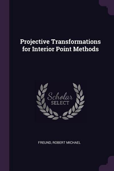 Projective Transformations for Interior Point Methods