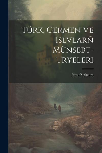Türk, Cermen ve Islvlarñ münsebt- tryeleri