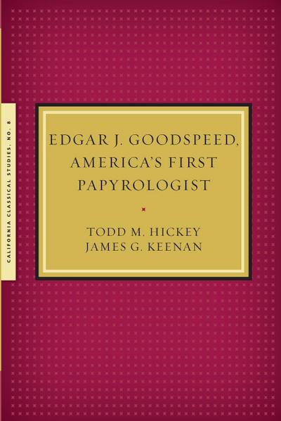 Edgar J. Goodspeed, America’s First Papyrologist