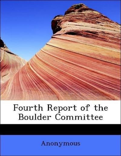 Fourth Report of the Boulder Committee