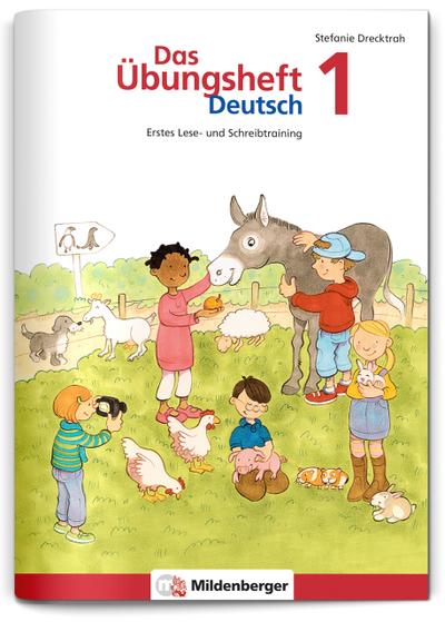 Das Übungsheft Deutsch 1: Rechtschreib- und Grammatiktraining für Klasse 1 bis 4 / Erstes Lese- und Schreibtraining, Klasse 1