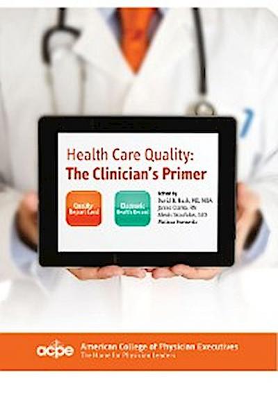 Health Care Quality: The Clinician’s Primer