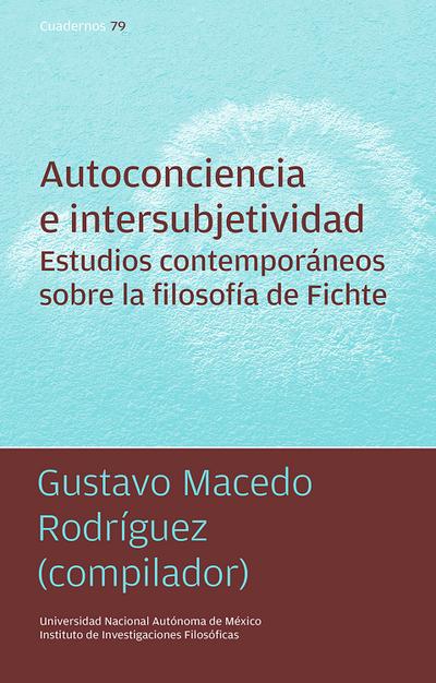 Autoconciencia e intersubjetividad. Estudios contemporáneos sobre la filosofía de Fichte