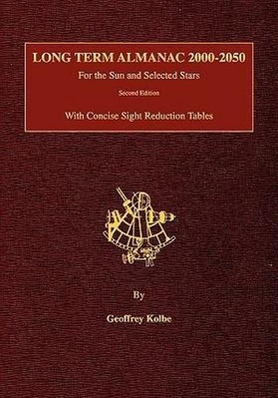 Long Term Almanac 2000-2050: For the Sun and Selected Stars With Concise Sight Reduction Tables, 2nd Edition