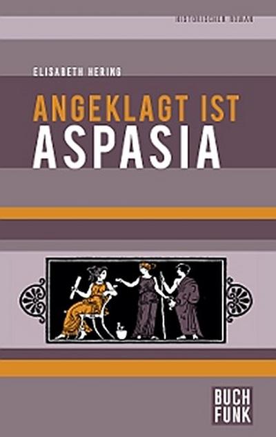 Angeklagt ist Aspasia
