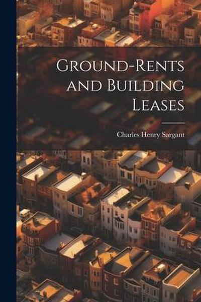 Ground-rents and Building Leases