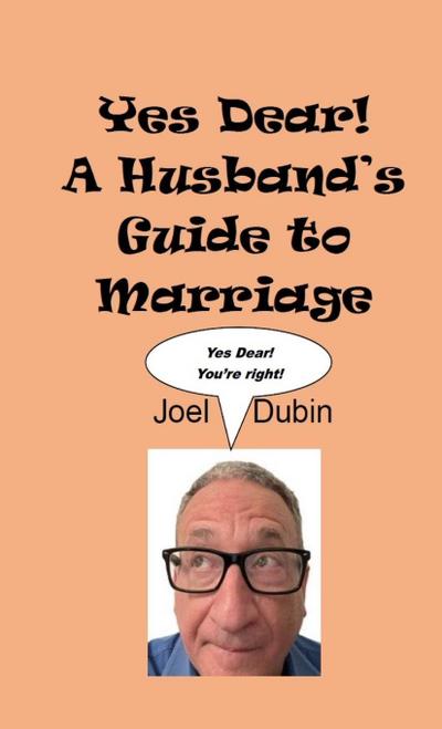 Yes Dear! A Husband’s Guide to Marriage