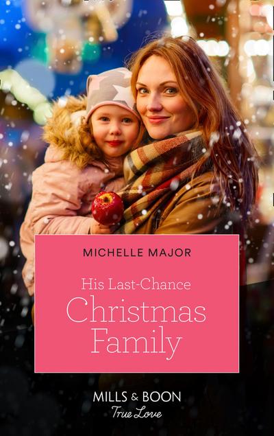 His Last-Chance Christmas Family (Mills & Boon True Love) (Welcome to Starlight, Book 3)