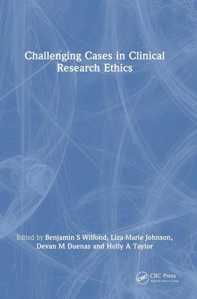 Challenging Cases in Clinical Research Ethics