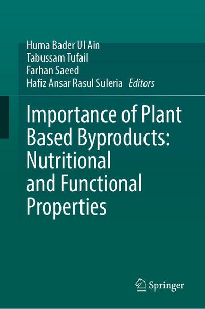 Importance of Plant Based Byproducts: Nutritional and Functional Properties