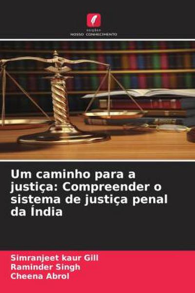 Um caminho para a justiça: Compreender o sistema de justiça penal da Índia