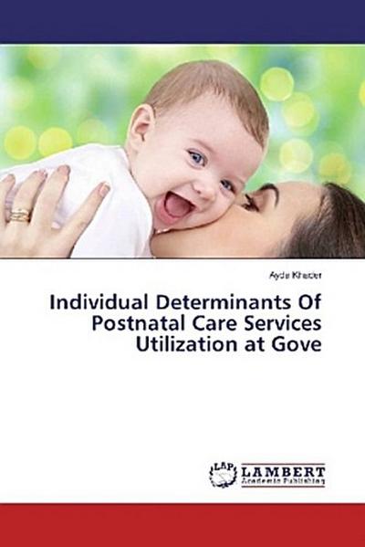 Individual Determinants Of Postnatal Care Services Utilization at Gove