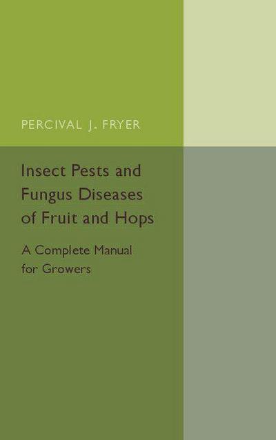 Insect Pests and Fungus Diseases of Fruit and Hops