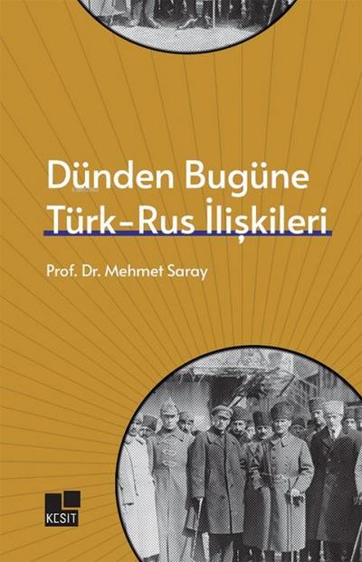 Dünden Bugüne Türk - Rus Iliskileri