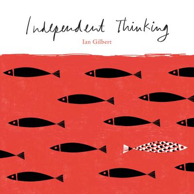 Gilbert, I: Independent Thinking