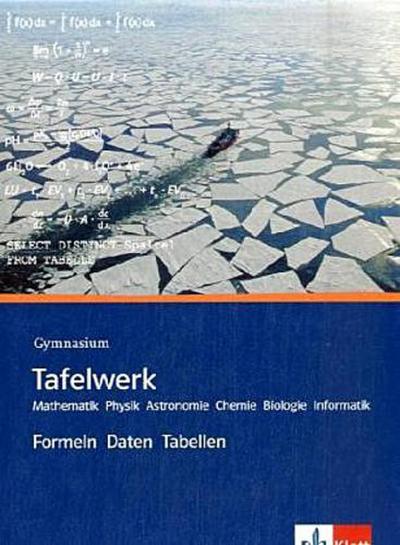 Tafelwerk Mathematik, Physik, Astronomie, Chemie, Biologie, Informatik. Formeln, Daten, Tabellen: Formelsammlung (fester Einband) Klassen 8-13