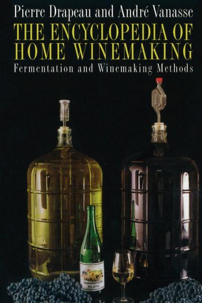 The Encyclopedia of Home Winemaking