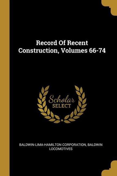 Record Of Recent Construction, Volumes 66-74