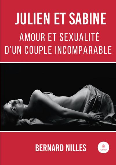 Julien et Sabine: Amour et sexualité d’un couple incomparable