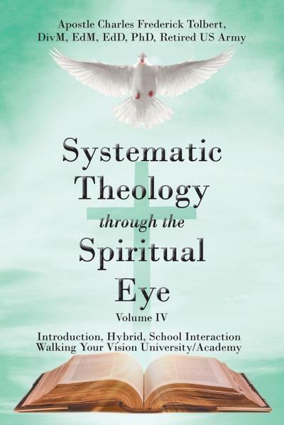 Systematic Theology through the Spiritual Eye Volume IV