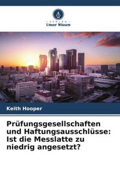Prüfungsgesellschaften und Haftungsausschlüsse: Ist die Messlatte zu niedrig angesetzt?