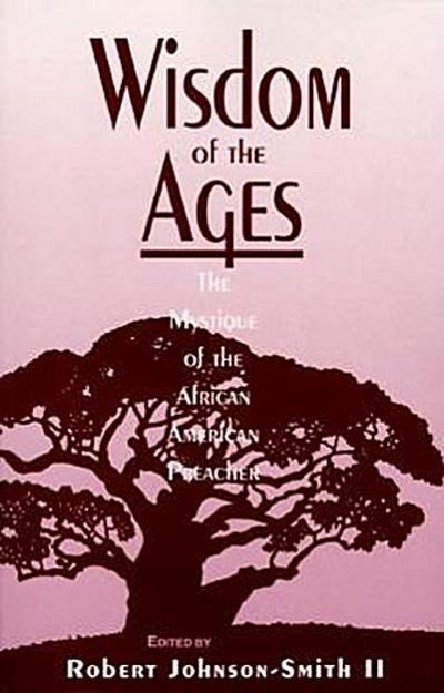 Wisdom of the Ages: The Mystique of the African American Preacher