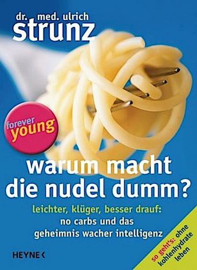 Warum macht die Nudel dumm?
