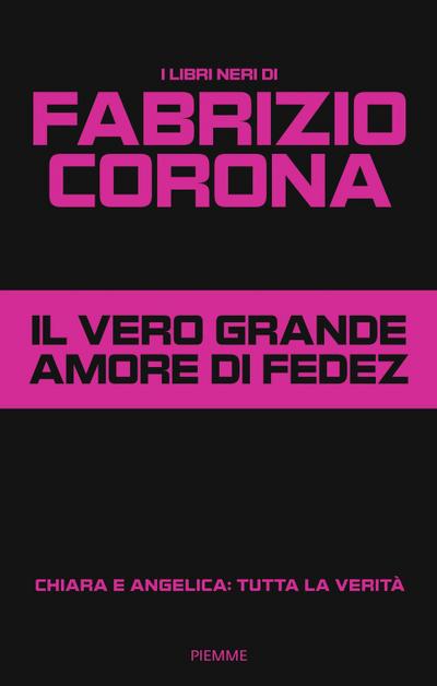 Il vero grande amore di Fedez. Chiara e Angelica: tutta la verità