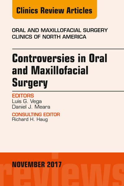 Controversies in Oral and Maxillofacial Surgery, An Issue of Oral and Maxillofacial Clinics of North America