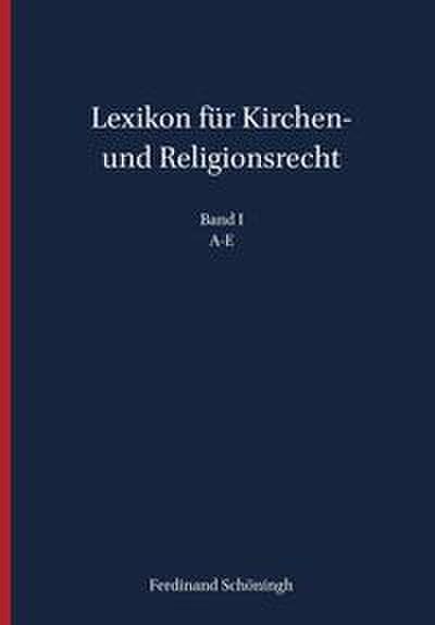 Lexikon für Kirchen- und Religionsrecht 1: A-E