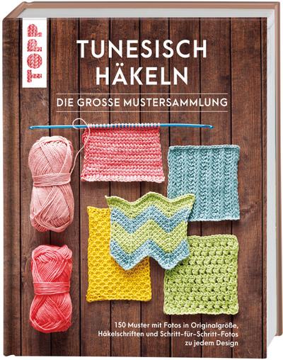 Tunesisch häkeln - Die große Mustersammlung