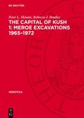 The Capital of Kush 1: Meroe Excavations 1965¿1972