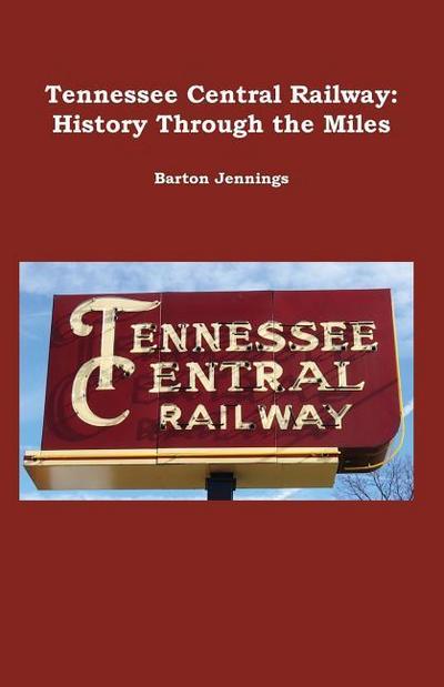 Tennessee Central Railway: History Through the Miles