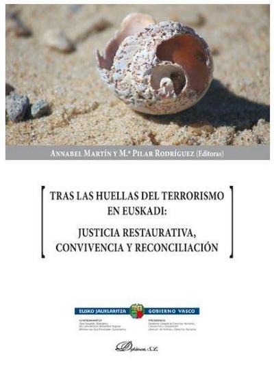 Tras las huellas del terrorismo en Euskadi : justicia restaurativa, convivencia y reconciliación