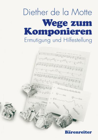 Wege zum Komponieren Ermutigung und Hilfestellung