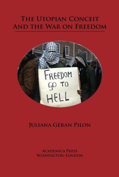 The utopian conceit and the war on freedom