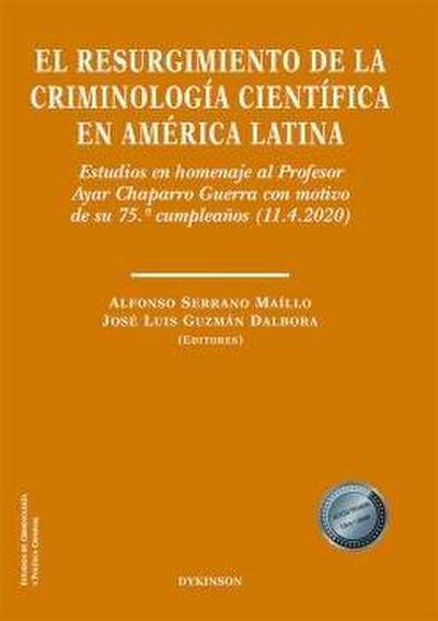 El resurgimiento de la criminología científica en América Latina : estudios en homenaje al Profesor Ayar Chaparro Guerra con motivo de su 75 cumpleaños (11.4.2020)