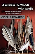 A Week in the Woods with Family: Letters from an Author in Cottage Country