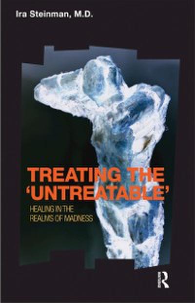 Treating the ’Untreatable’