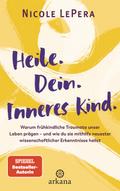 Heile. Dein. Inneres Kind. von Nicole LePera